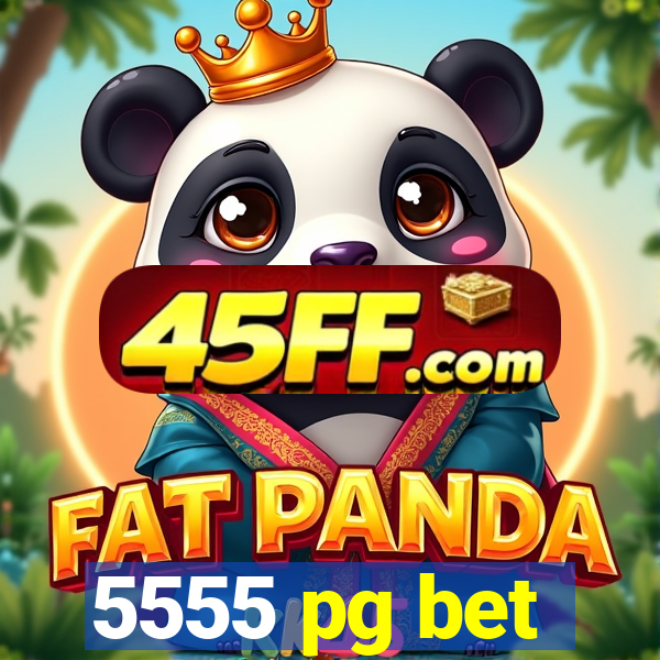 5555 pg bet